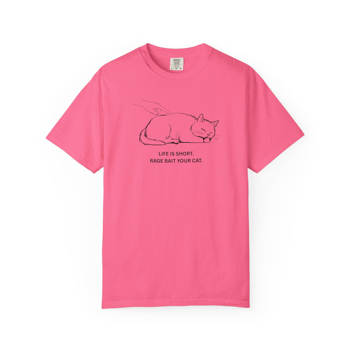Life Is Short. Rage Bait Your Cat. T-Shirt | By The Way