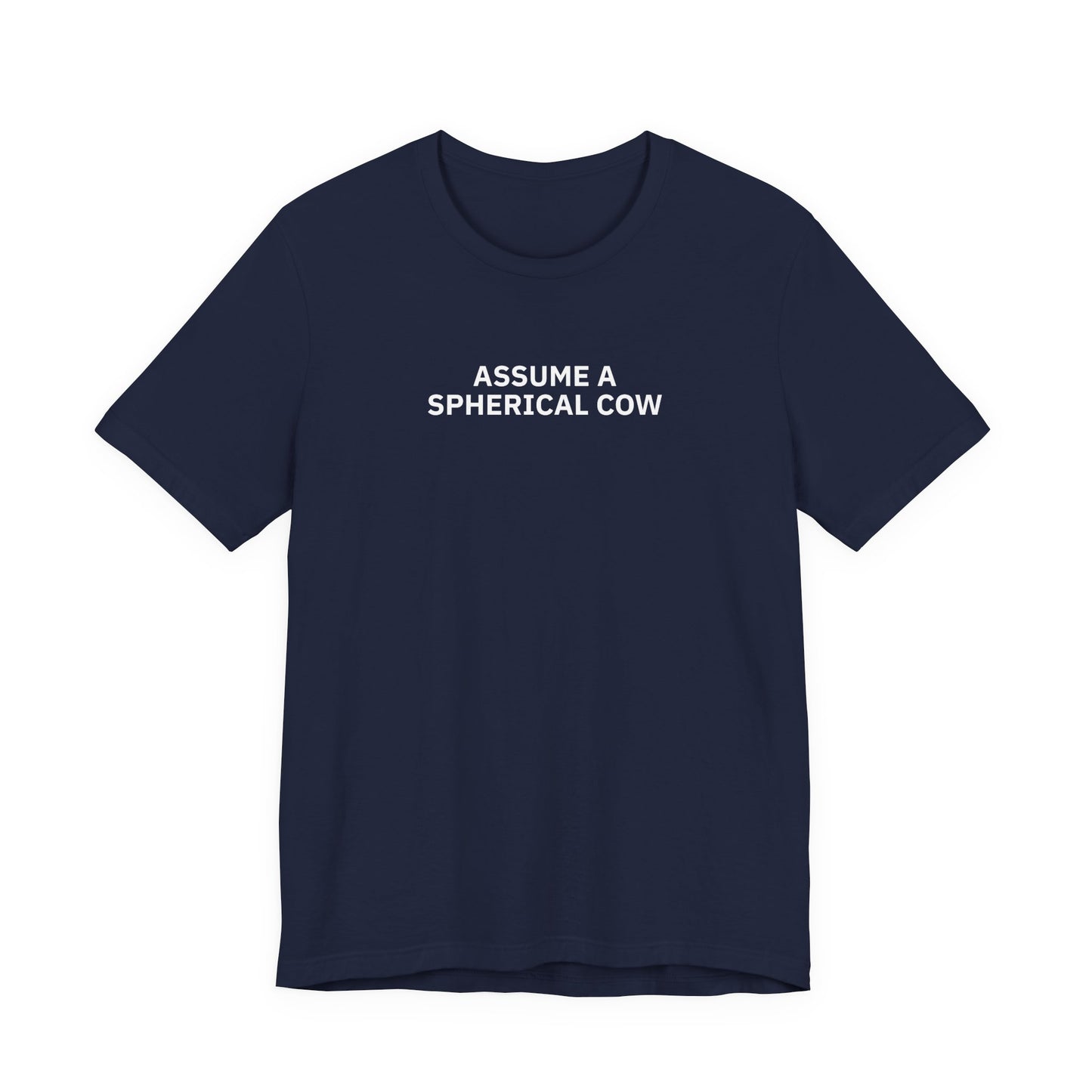 Assume a Spherical Cow - T-Shirt | By The Way