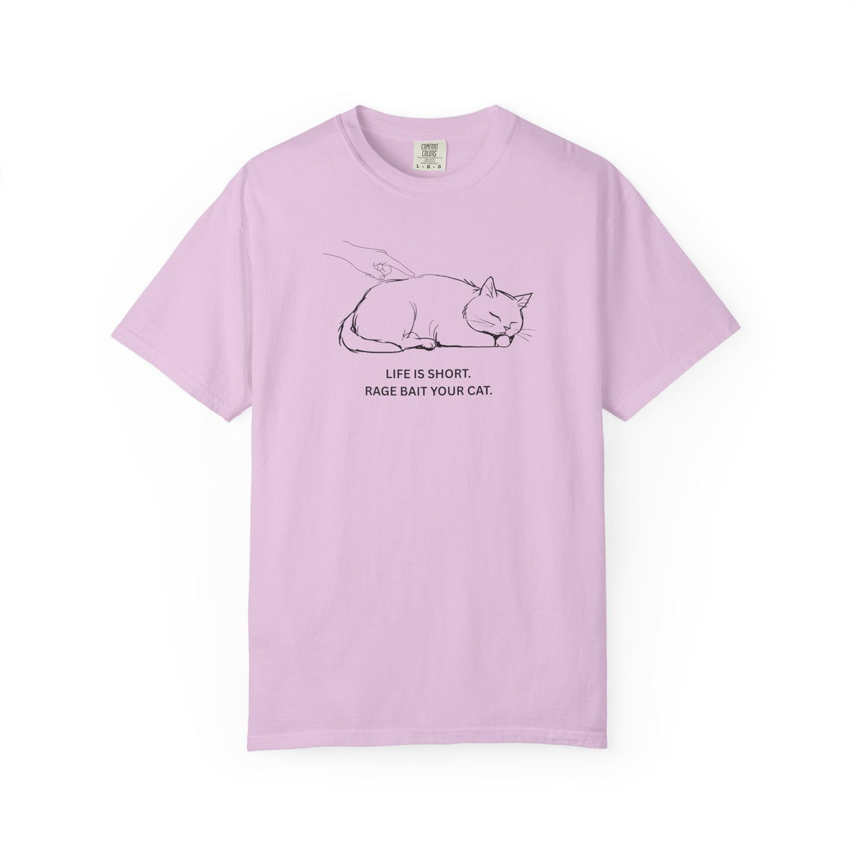 Life Is Short. Rage Bait Your Cat. T-Shirt | By The Way