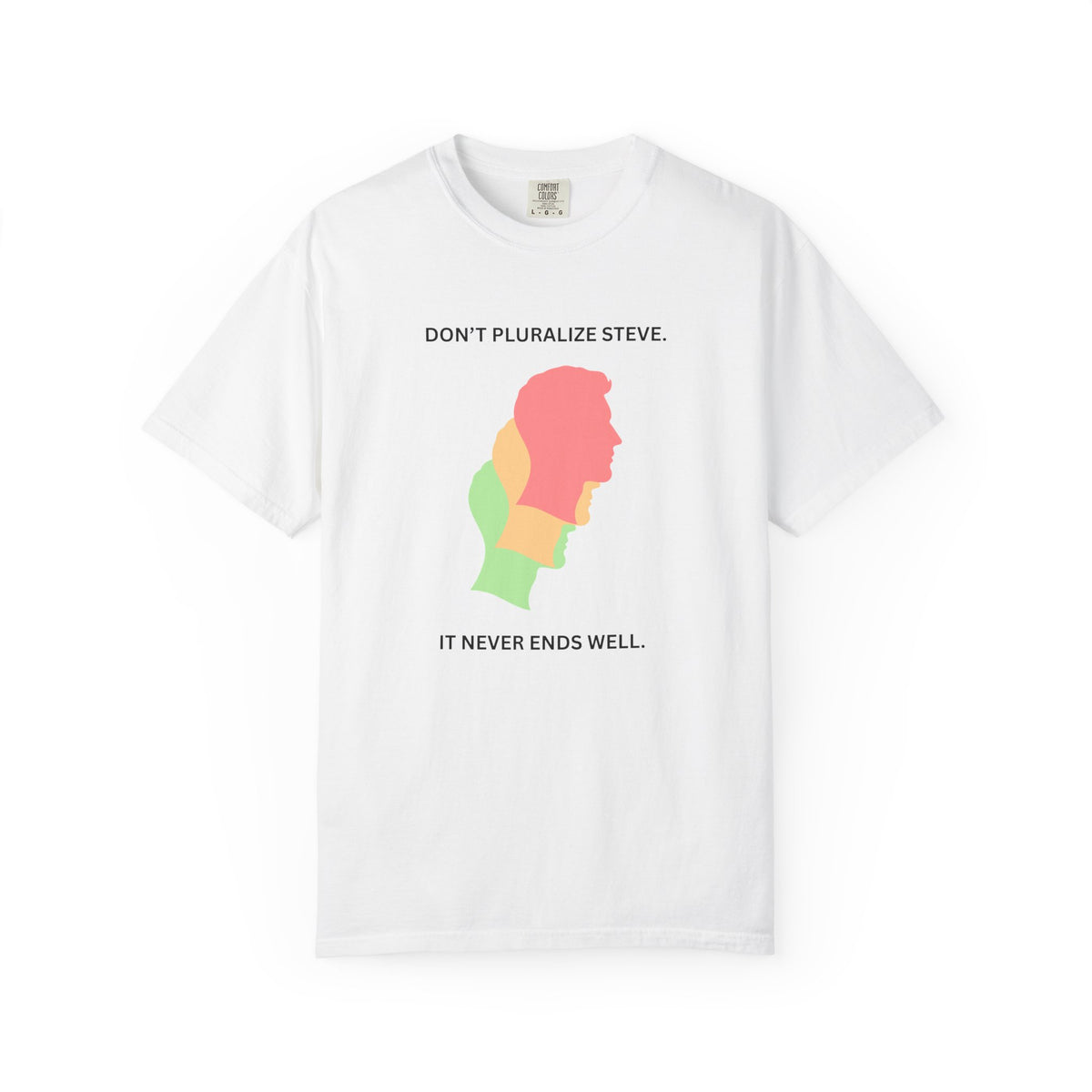 Don't Pluralize Steve - T-Shirt | By The Way