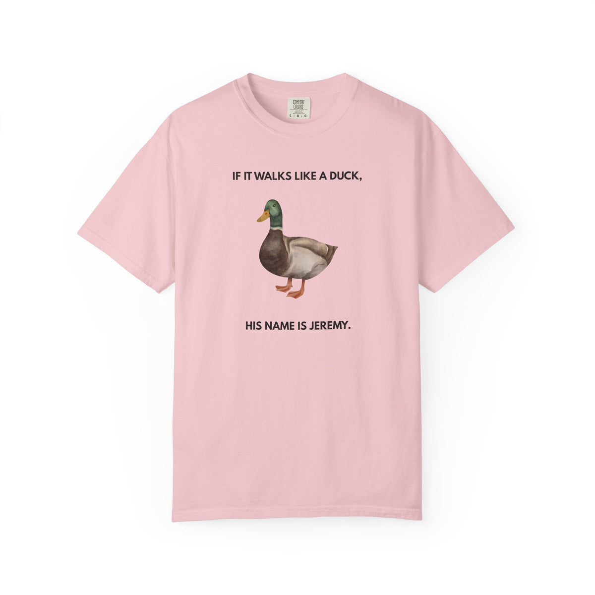 If It Walks Like a Duck, His Name Is Jeremy - T-Shirt - | By The Way