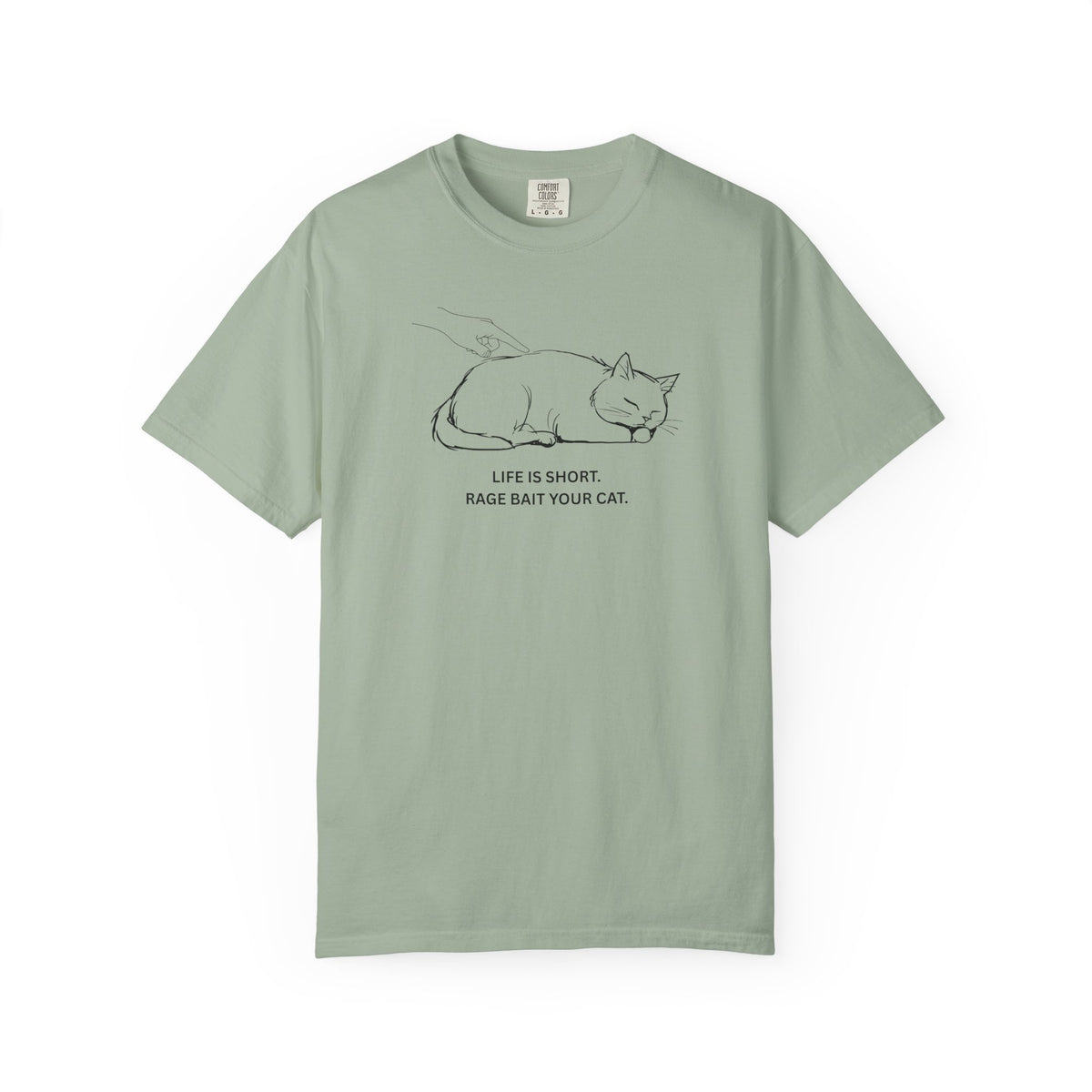 Life Is Short. Rage Bait Your Cat. T-Shirt | By The Way