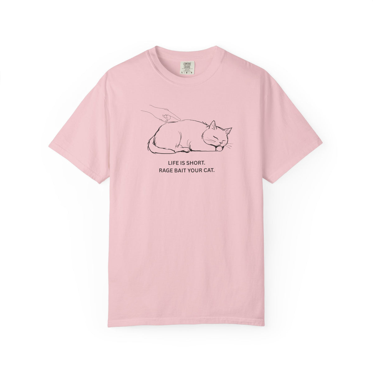Life Is Short. Rage Bait Your Cat. T-Shirt | By The Way