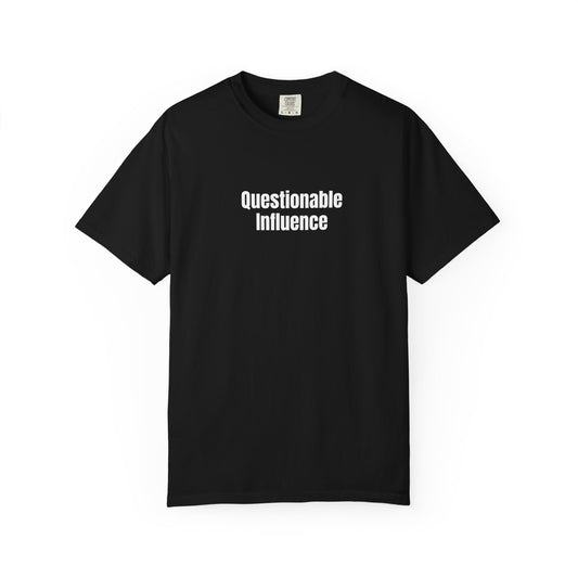 Questionable Influence - T-Shirt | By The Way