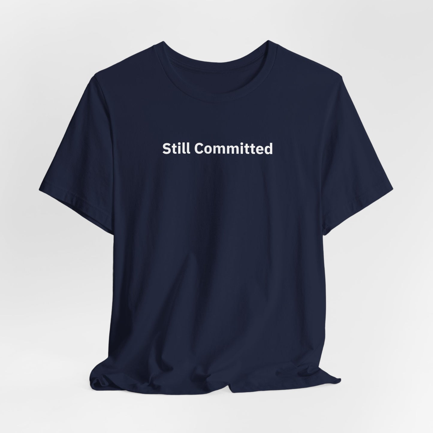 Still Committed - T-Shirt | By The Way