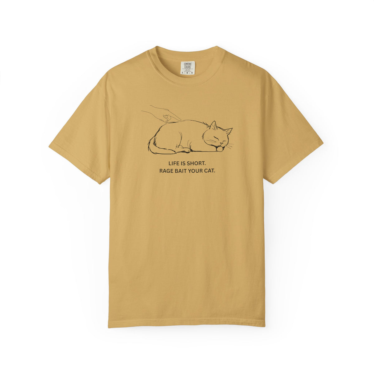 Life Is Short. Rage Bait Your Cat. T-Shirt | By The Way