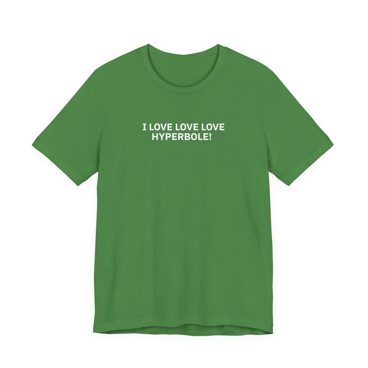 I LOVE LOVE LOVE HYPERBOLE! - T-Shirt | By The Way
