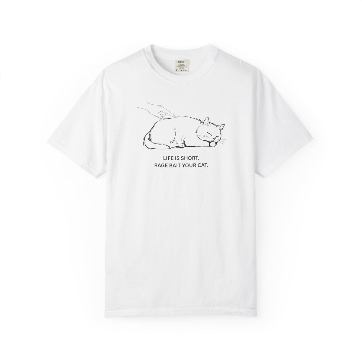 Life Is Short. Rage Bait Your Cat. T-Shirt | By The Way