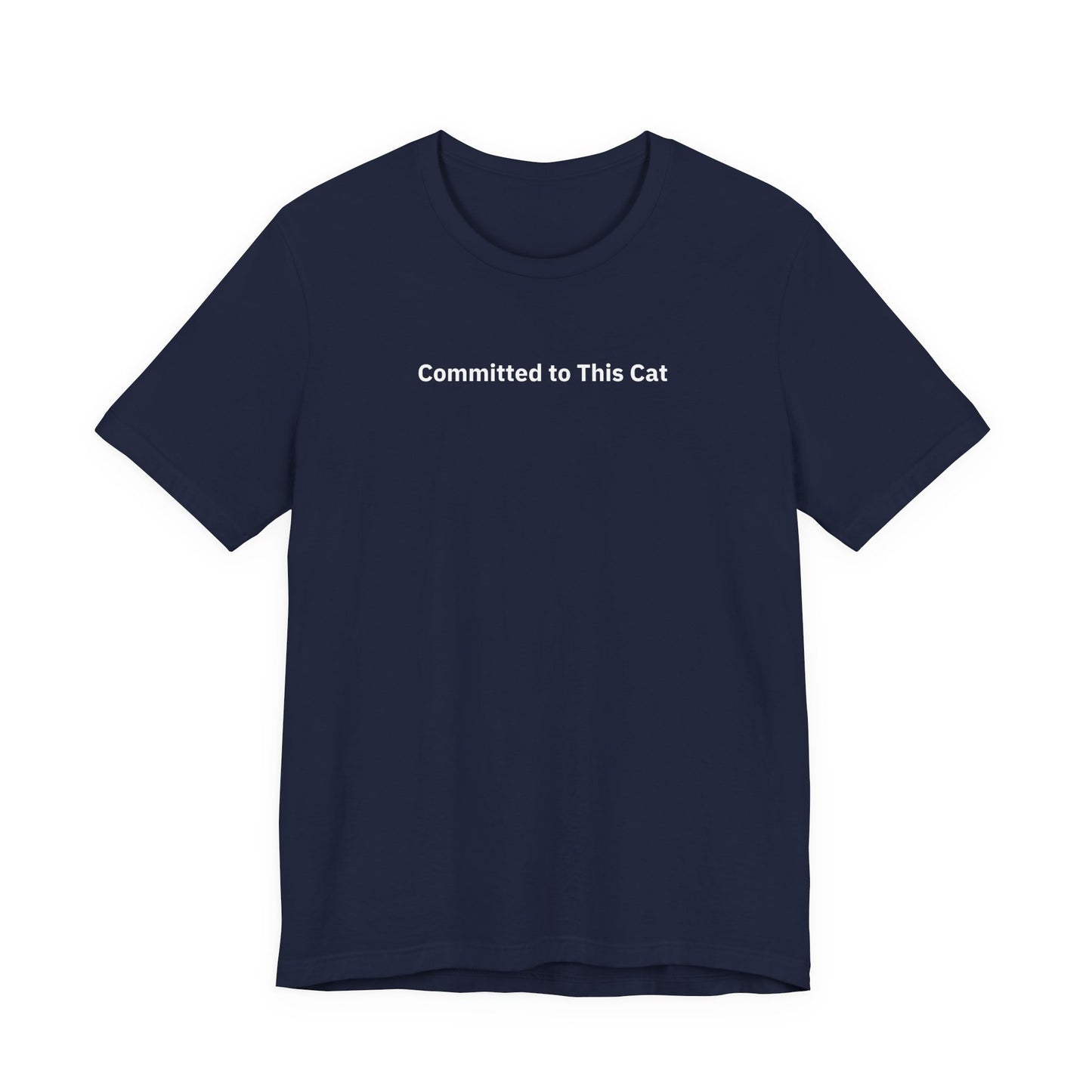 Committed to This Cat - T-Shirt | By The Way