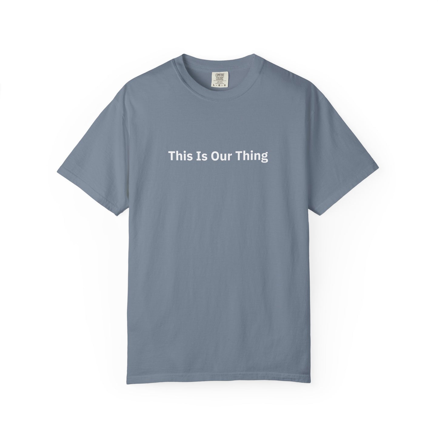 This Is Our Thing - T-Shirt | By The Way