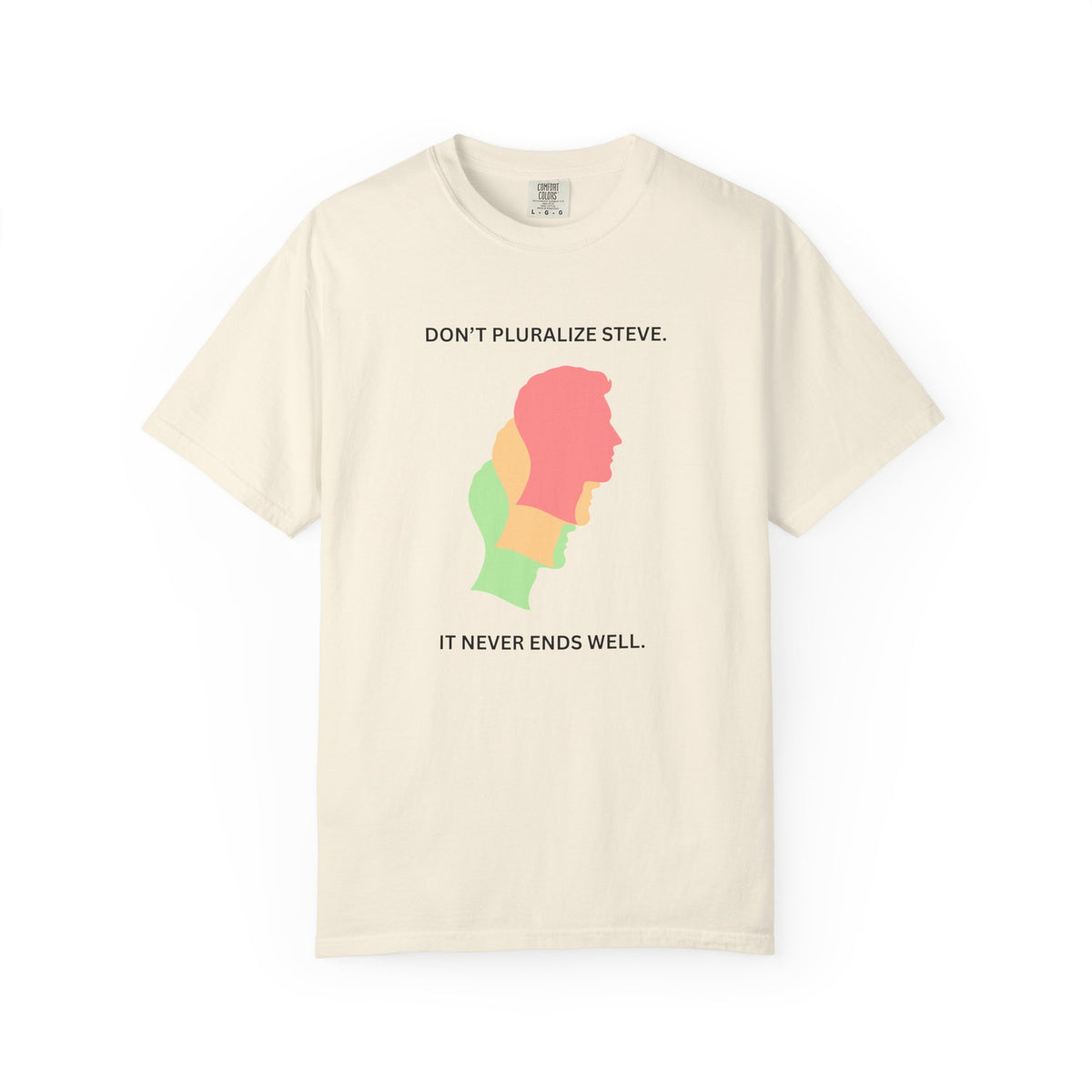 Don't Pluralize Steve - T-Shirt | By The Way