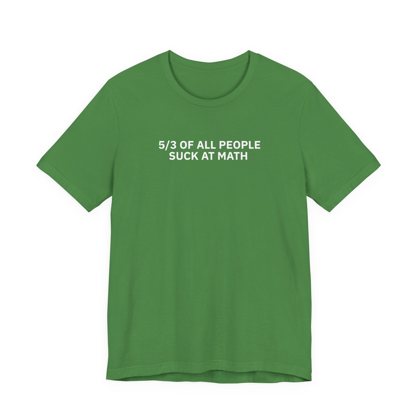 5/3 of All People Suck at Math - T-Shirt | By The Way