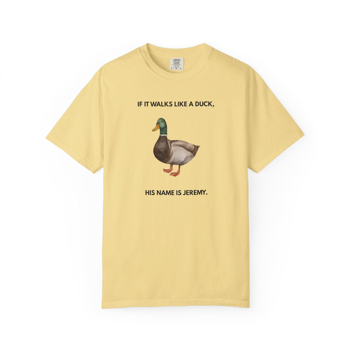 If It Walks Like a Duck, His Name Is Jeremy - T-Shirt - | By The Way