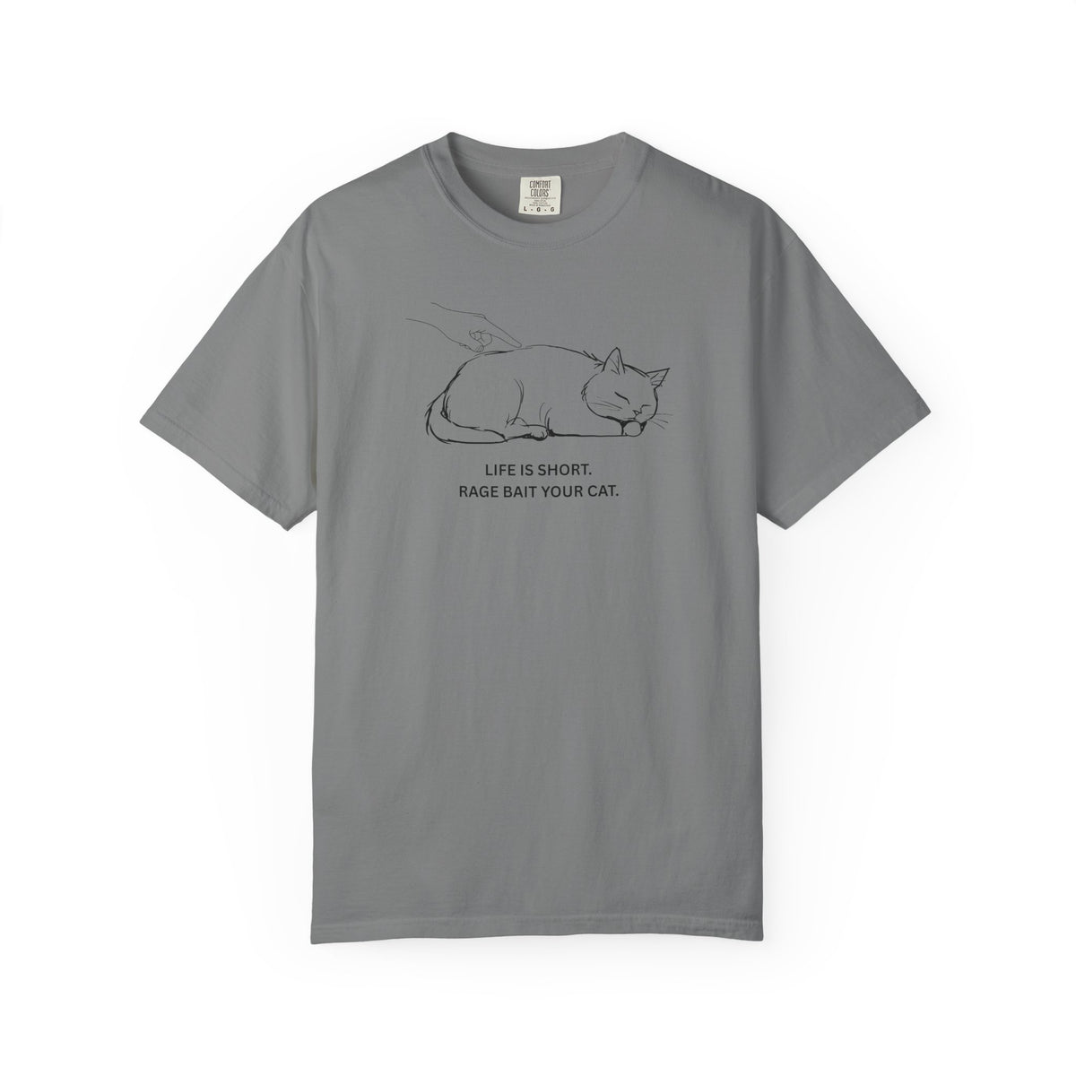 Life Is Short. Rage Bait Your Cat. T-Shirt | By The Way