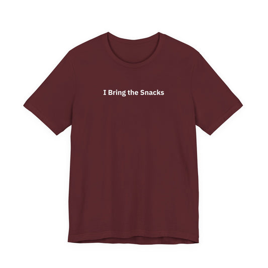 I Bring the Snacks - T-Shirt | By The Way