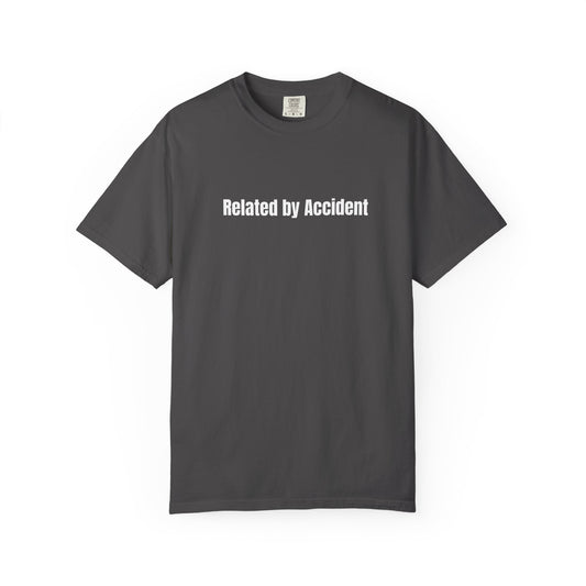 Related by Accident - T-Shirt | By The Way