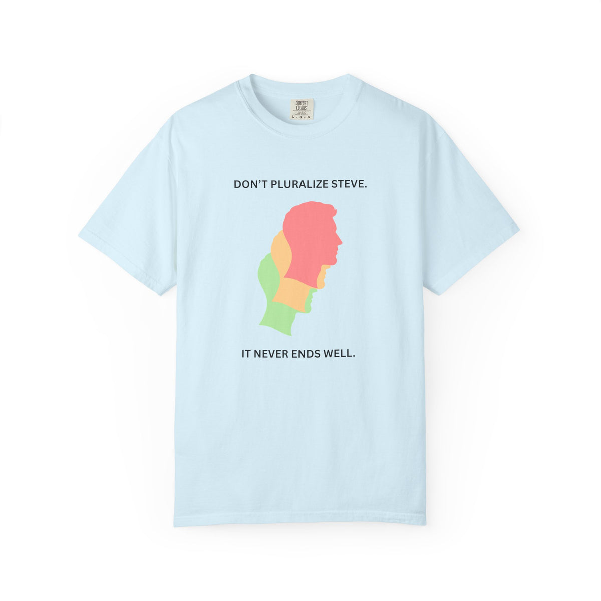 Don't Pluralize Steve - T-Shirt | By The Way