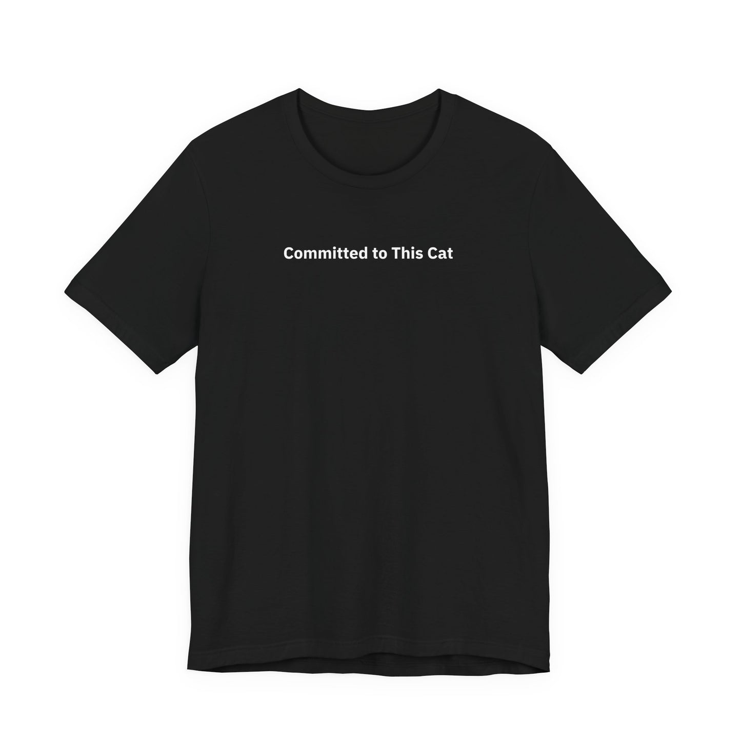 Committed to This Cat - T-Shirt | By The Way