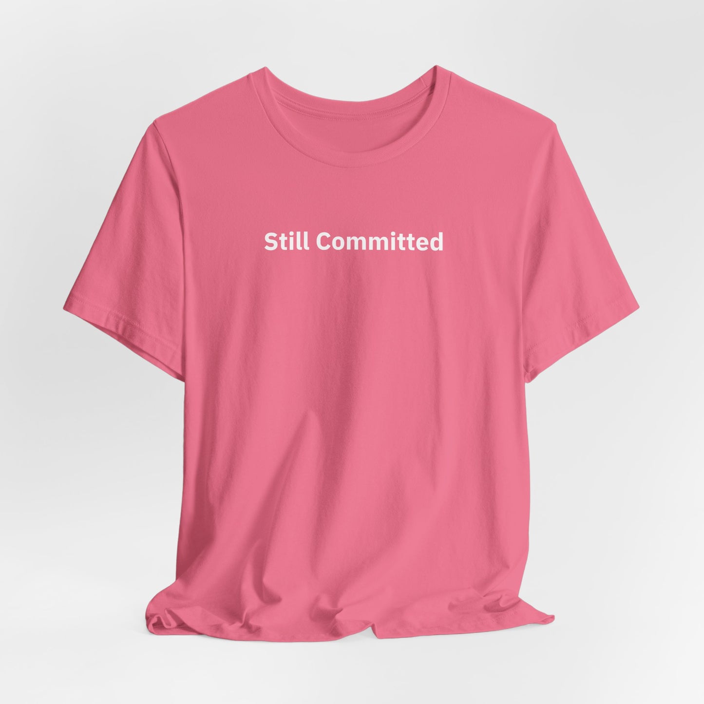 Still Committed - T-Shirt | By The Way
