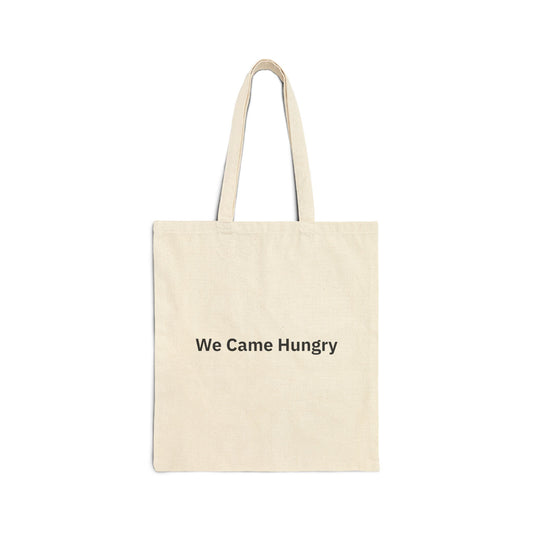 We Came Hungry Canvas - Tote Bag | By The Way