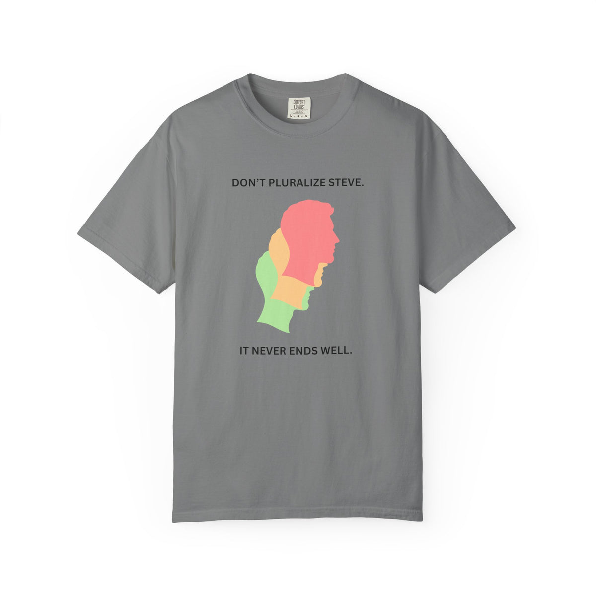 Don't Pluralize Steve - T-Shirt | By The Way