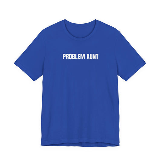 Problem Aunt - T-Shirt | By The Way
