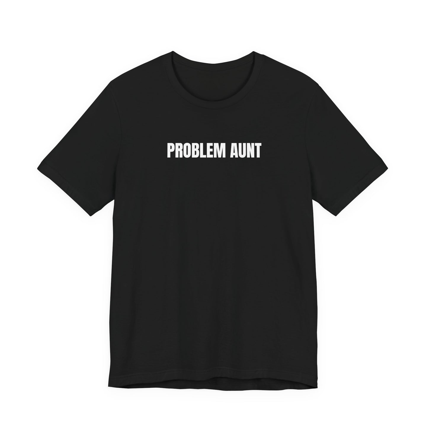 Problem Aunt - T-Shirt | By The Way