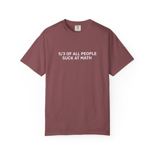 5/3 of All People Suck at Math - T-Shirt | By The Way
